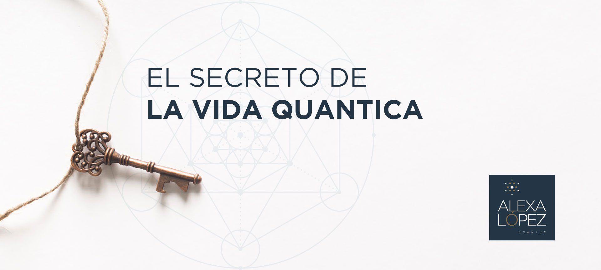 Banner blog - El secreto de la vida quántica - Alexa López Quantum
